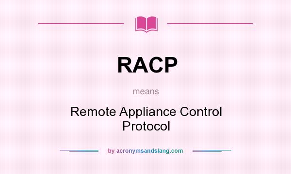 What does RACP mean? It stands for Remote Appliance Control Protocol