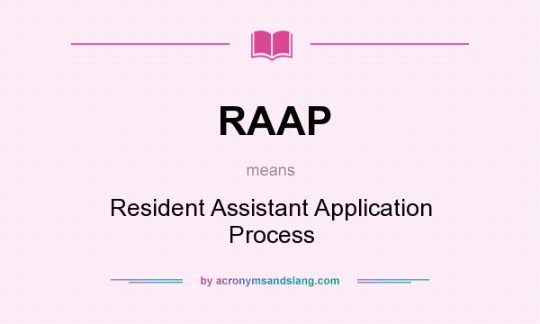 What does RAAP mean? It stands for Resident Assistant Application Process