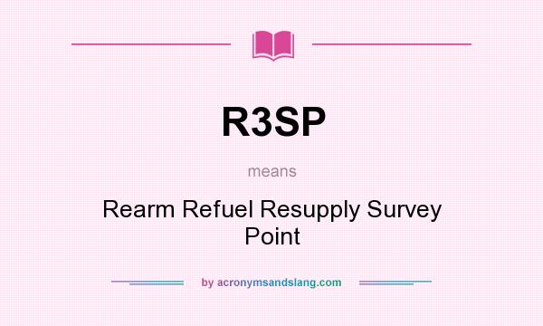 What does R3SP mean? It stands for Rearm Refuel Resupply Survey Point