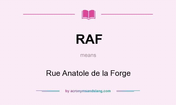 What does RAF mean? It stands for Rue Anatole de la Forge