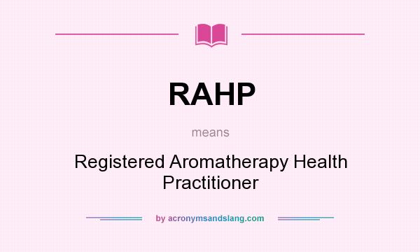What does RAHP mean? It stands for Registered Aromatherapy Health Practitioner