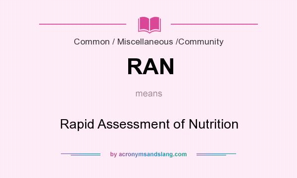 What does RAN mean? It stands for Rapid Assessment of Nutrition