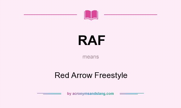 What does RAF mean? It stands for Red Arrow Freestyle