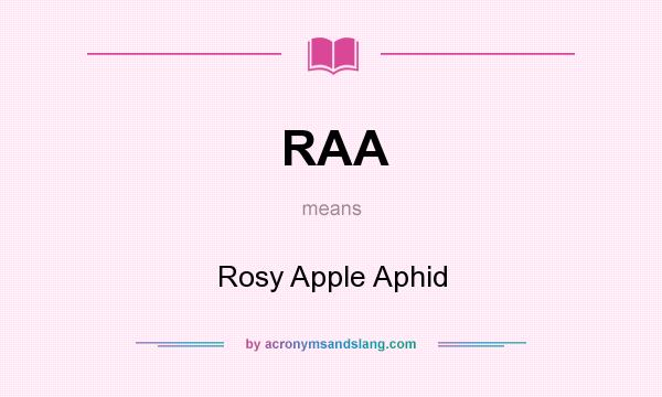 What does RAA mean? It stands for Rosy Apple Aphid