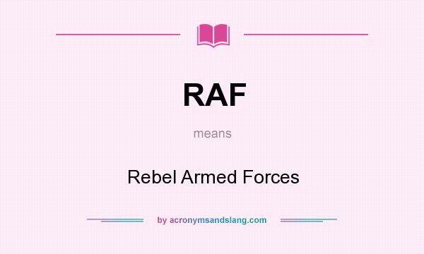 What does RAF mean? It stands for Rebel Armed Forces