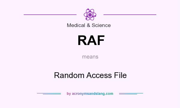 What does RAF mean? It stands for Random Access File