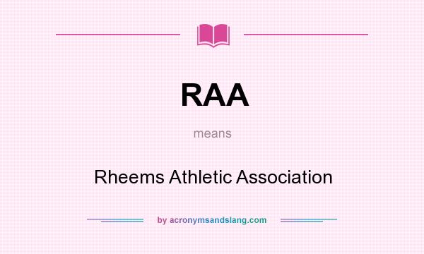 What does RAA mean? It stands for Rheems Athletic Association