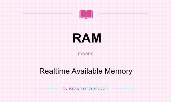 What does RAM mean? It stands for Realtime Available Memory