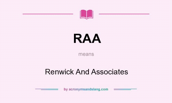 What does RAA mean? It stands for Renwick And Associates