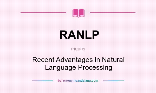 What does RANLP mean? It stands for Recent Advantages in Natural Language Processing