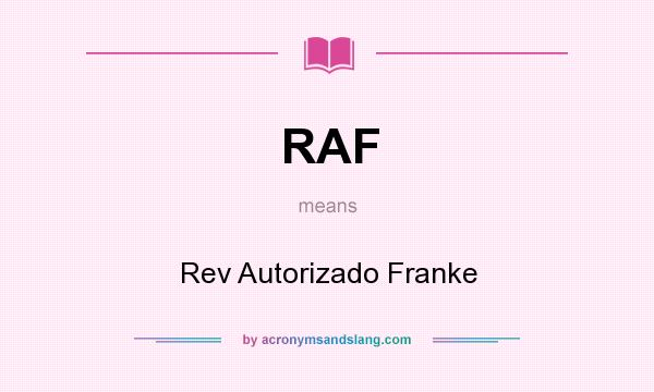 What does RAF mean? It stands for Rev Autorizado Franke