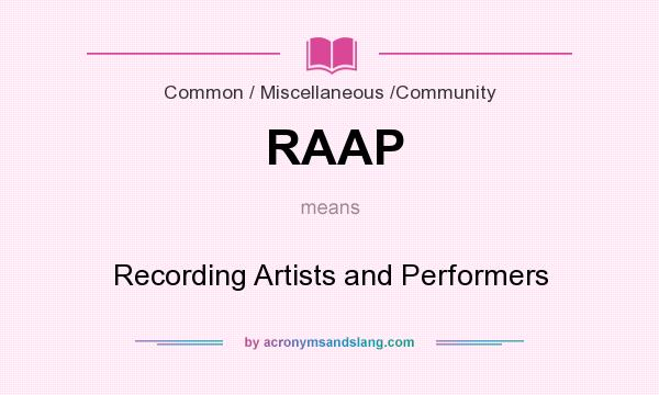 What does RAAP mean? It stands for Recording Artists and Performers