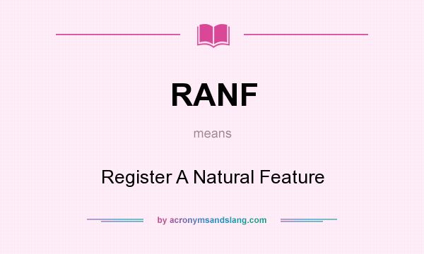 What does RANF mean? It stands for Register A Natural Feature