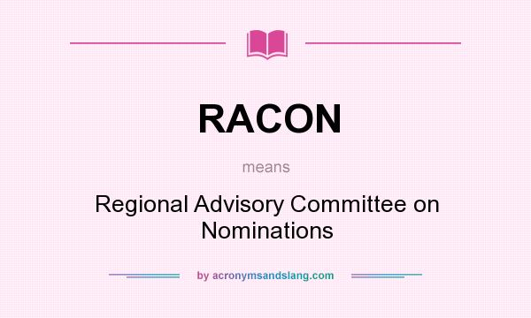 What does RACON mean? It stands for Regional Advisory Committee on Nominations