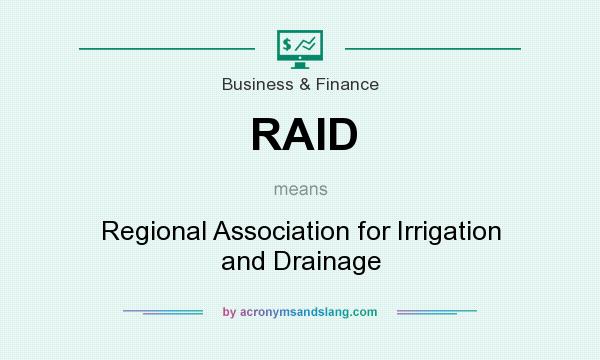 What does RAID mean? It stands for Regional Association for Irrigation and Drainage