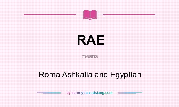 What does RAE mean? It stands for Roma Ashkalia and Egyptian