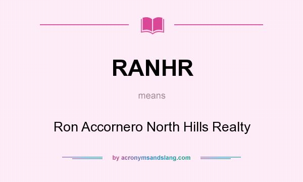 What does RANHR mean? It stands for Ron Accornero North Hills Realty