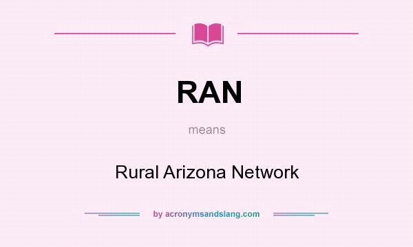 What does RAN mean? It stands for Rural Arizona Network