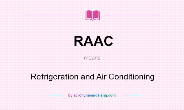 What does RAAC mean? It stands for Refrigeration and Air Conditioning