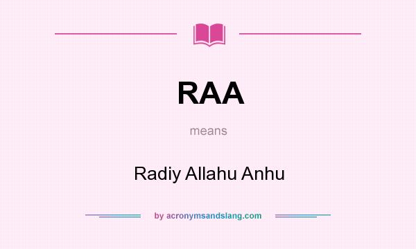 What does RAA mean? It stands for Radiy Allahu Anhu
