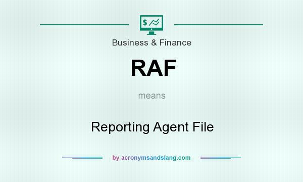 What does RAF mean? It stands for Reporting Agent File