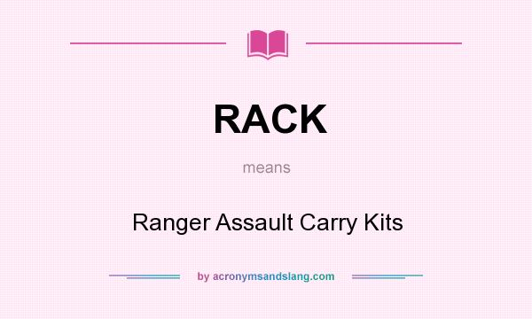 What does RACK mean? It stands for Ranger Assault Carry Kits