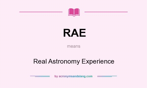 What does RAE mean? It stands for Real Astronomy Experience