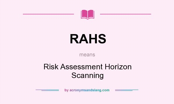 What does RAHS mean? It stands for Risk Assessment Horizon Scanning