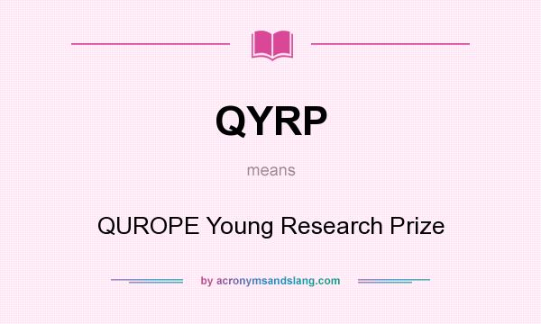 What does QYRP mean? It stands for QUROPE Young Research Prize