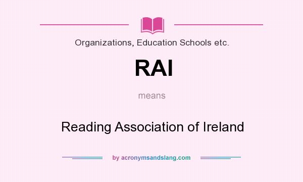 What does RAI mean? It stands for Reading Association of Ireland