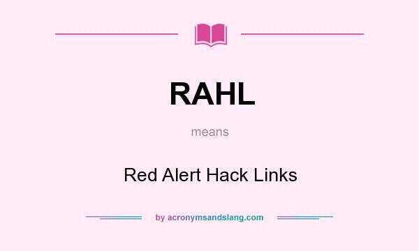 What does RAHL mean? It stands for Red Alert Hack Links