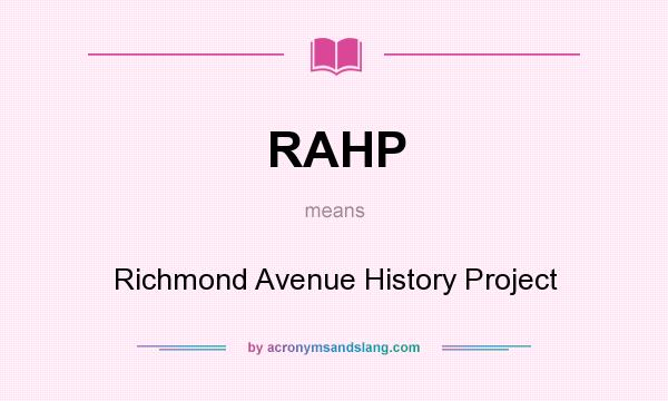What does RAHP mean? It stands for Richmond Avenue History Project