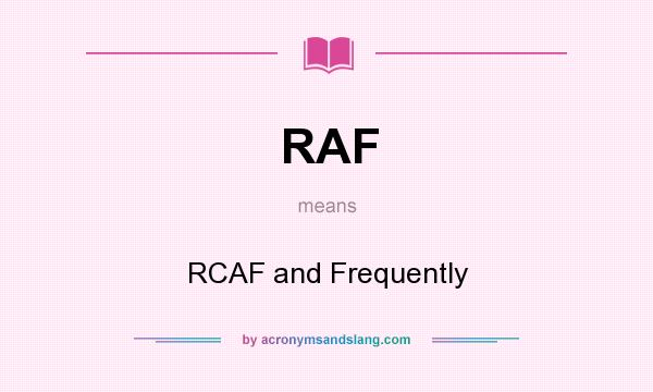 What does RAF mean? It stands for RCAF and Frequently