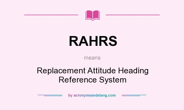 What does RAHRS mean? It stands for Replacement Attitude Heading Reference System