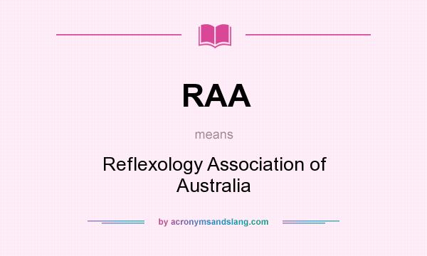 What does RAA mean? It stands for Reflexology Association of Australia