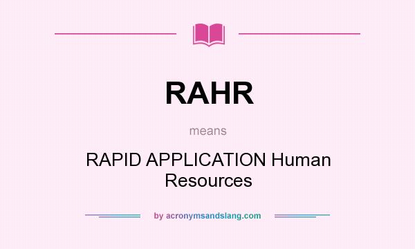 What does RAHR mean? It stands for RAPID APPLICATION Human Resources