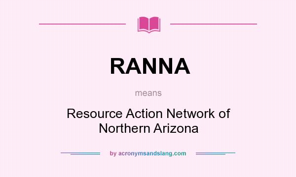 What does RANNA mean? It stands for Resource Action Network of Northern Arizona