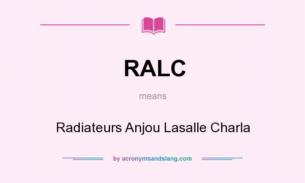 What does RALC mean? It stands for Radiateurs Anjou Lasalle Charla