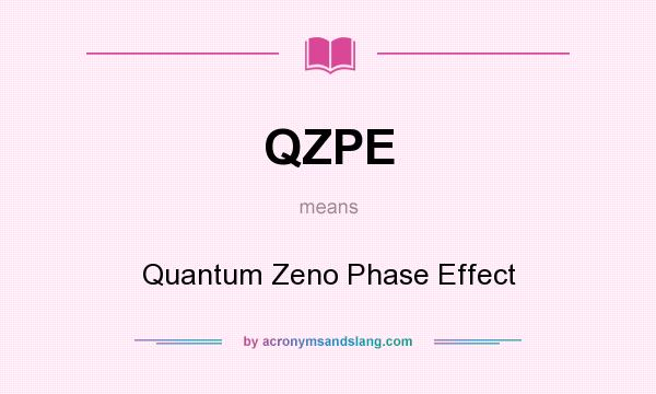 What does QZPE mean? It stands for Quantum Zeno Phase Effect
