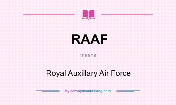 What does RAAF mean? It stands for Royal Auxillary Air Force
