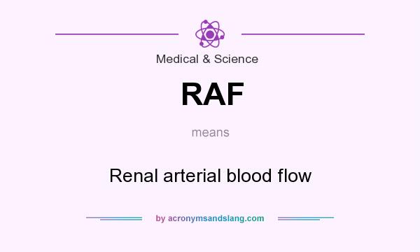 What does RAF mean? It stands for Renal arterial blood flow