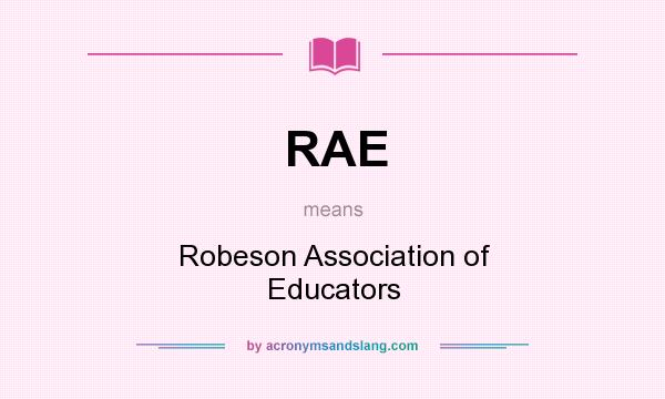 What does RAE mean? It stands for Robeson Association of Educators