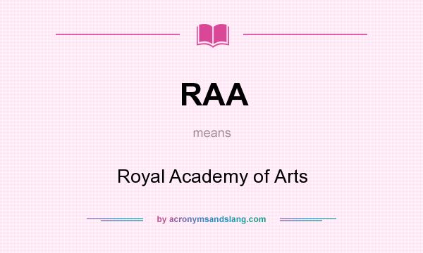 What does RAA mean? It stands for Royal Academy of Arts