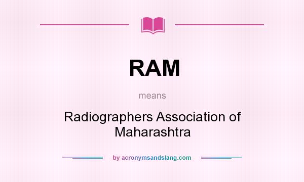 What does RAM mean? It stands for Radiographers Association of Maharashtra