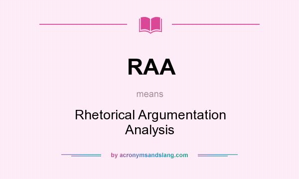What does RAA mean? It stands for Rhetorical Argumentation Analysis