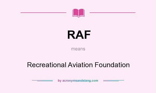 What does RAF mean? It stands for Recreational Aviation Foundation