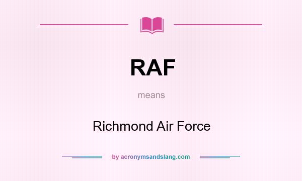 What does RAF mean? It stands for Richmond Air Force