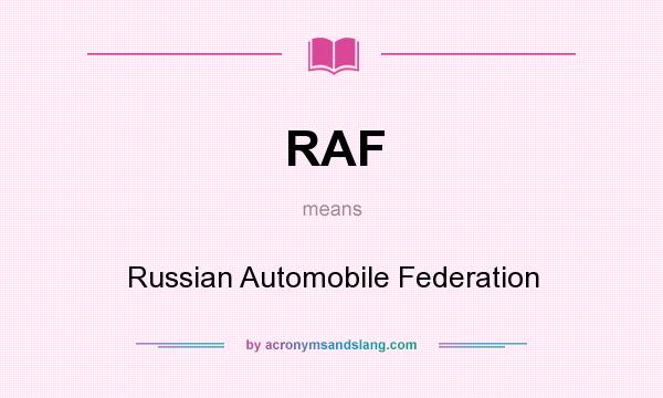 What does RAF mean? It stands for Russian Automobile Federation