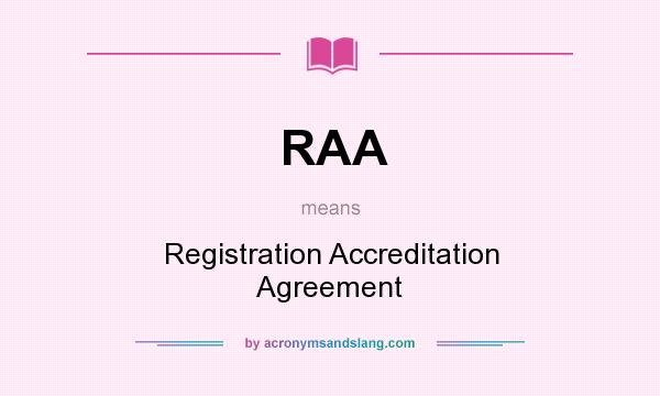 What does RAA mean? It stands for Registration Accreditation Agreement