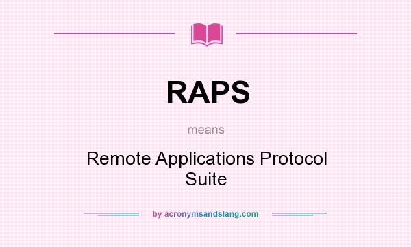 What does RAPS mean? It stands for Remote Applications Protocol Suite